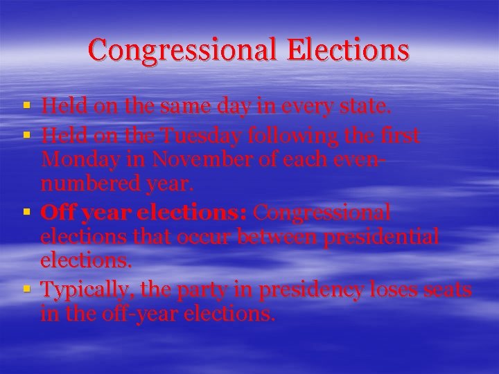 Congressional Elections § Held on the same day in every state. § Held on