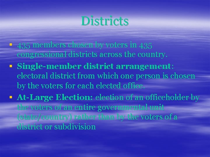 Districts § 435 members chosen by voters in 435 congressional districts across the country.