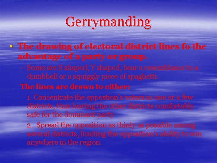 Gerrymanding § The drawing of electoral district lines fo the advantage of a party