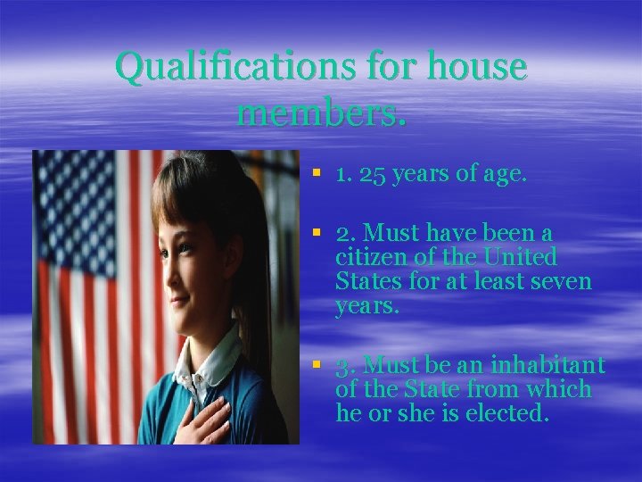 Qualifications for house members. § 1. 25 years of age. § 2. Must have