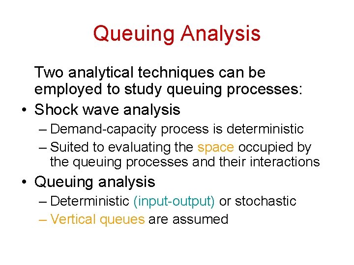 Queuing Analysis Two analytical techniques can be employed to study queuing processes: • Shock