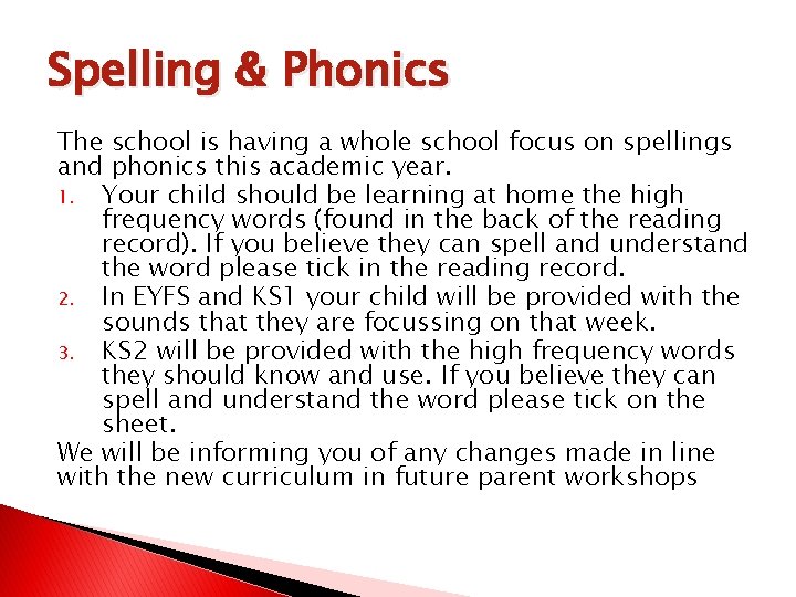 Spelling & Phonics The school is having a whole school focus on spellings and