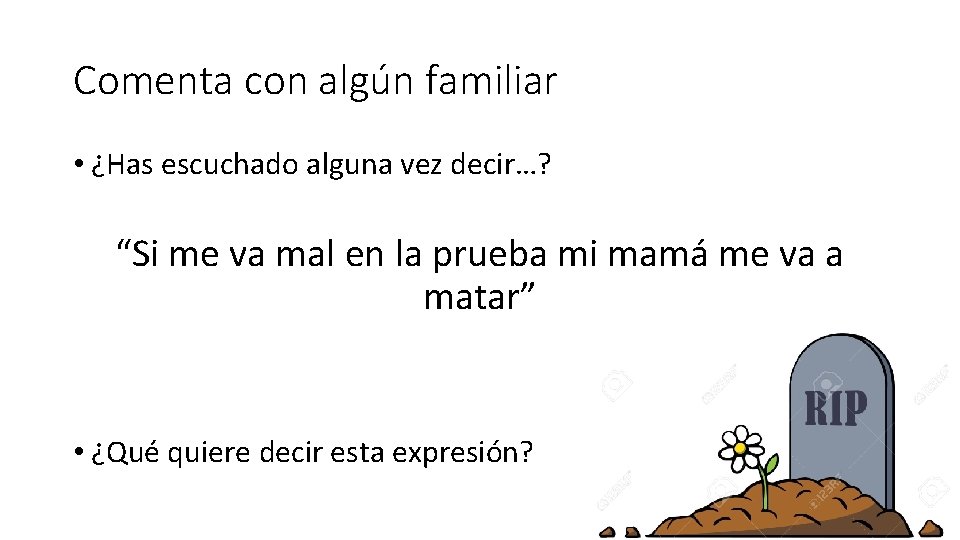 Comenta con algún familiar • ¿Has escuchado alguna vez decir…? “Si me va mal Comenta con algún familiar • ¿Has escuchado alguna vez decir…? “Si me va mal