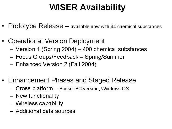 WISER Availability • Prototype Release – available now with 44 chemical substances • Operational