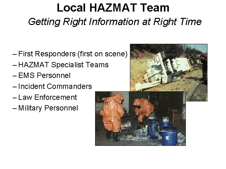 Local HAZMAT Team Getting Right Information at Right Time Emergency Responders – First Responders