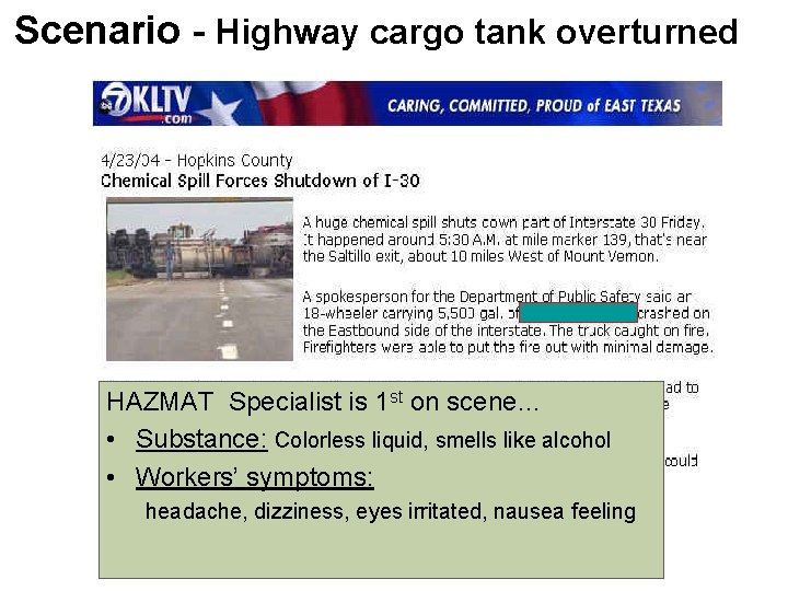 Scenario - Highway cargo tank overturned HAZMAT Specialist is 1 st on scene… •