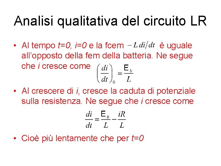 Analisi qualitativa del circuito LR • Al tempo t=0, i=0 e la fcem è