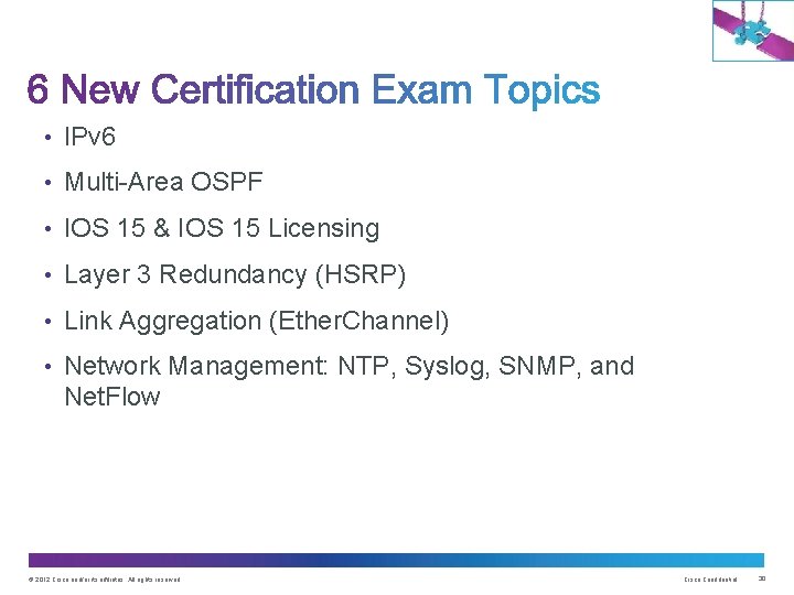  • IPv 6 • Multi-Area OSPF • IOS 15 & IOS 15 Licensing