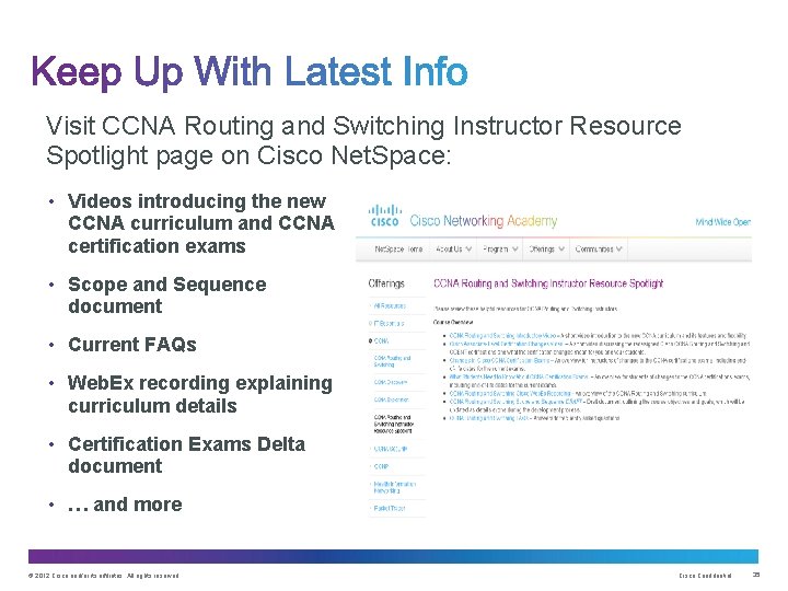 Visit CCNA Routing and Switching Instructor Resource Spotlight page on Cisco Net. Space: •