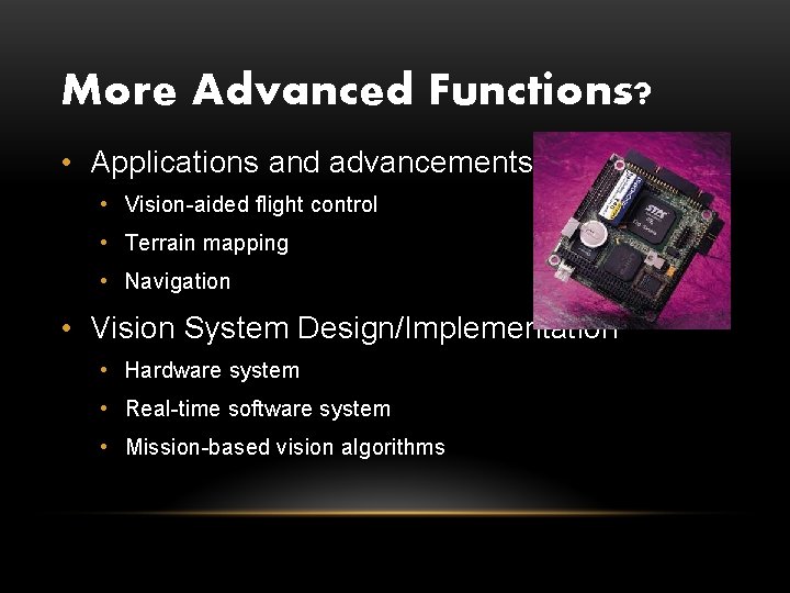 More Advanced Functions? • Applications and advancements • Vision-aided flight control • Terrain mapping