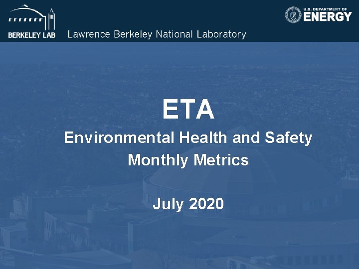 ETA Environmental Health and Safety Monthly Metrics July 2020 