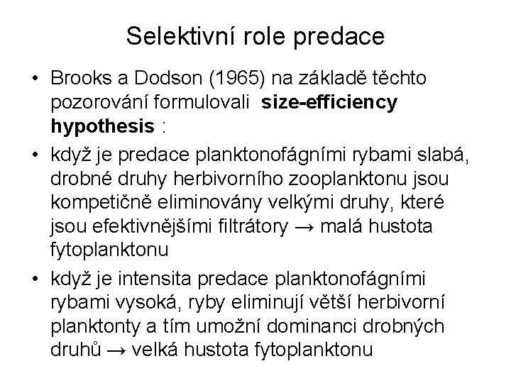 Selektivní role predace • Brooks a Dodson (1965) na základě těchto pozorování formulovali size-efficiency