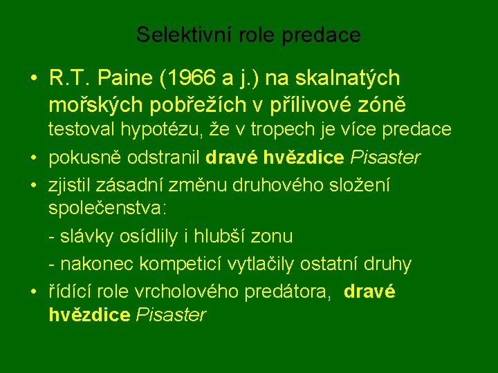 Selektivní role predace • R. T. Paine (1966 a j. ) na skalnatých mořských