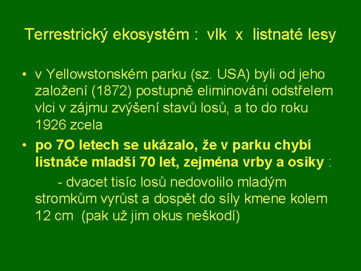 Terrestrický ekosystém : vlk x listnaté lesy • v Yellowstonském parku (sz. USA) byli