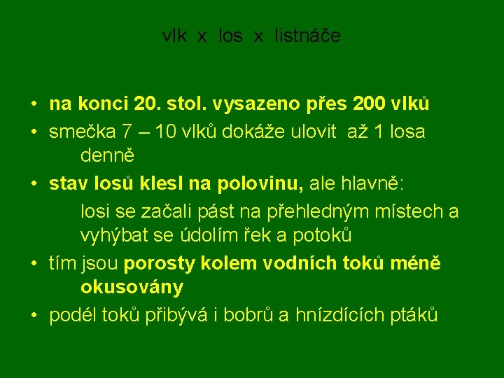 vlk x los x listnáče • na konci 20. stol. vysazeno přes 200 vlků