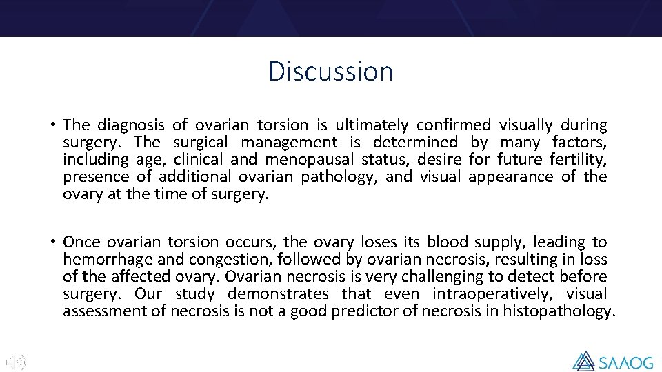 Discussion • The diagnosis of ovarian torsion is ultimately confirmed visually during surgery. The