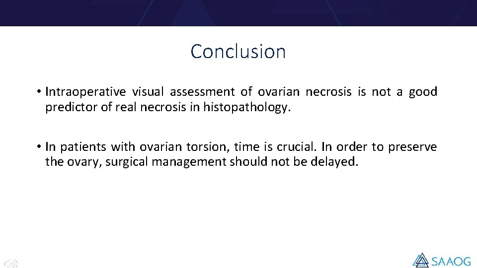 Conclusion • Intraoperative visual assessment of ovarian necrosis is not a good predictor of