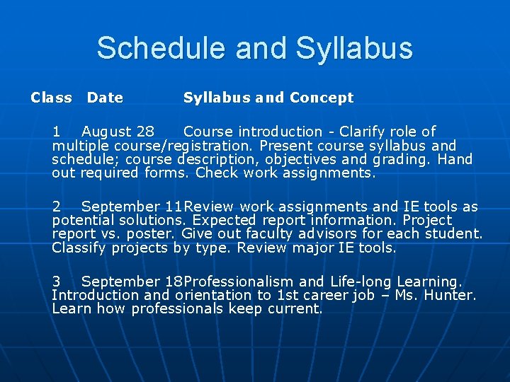 Schedule and Syllabus Class Date Syllabus and Concept 1 August 28 Course introduction - Schedule and Syllabus Class Date Syllabus and Concept 1 August 28 Course introduction -