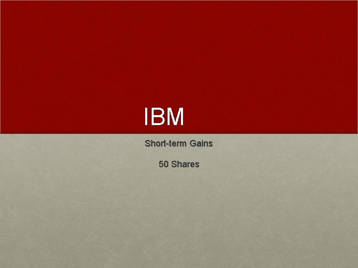 IBM Short-term Gains 50 Shares 