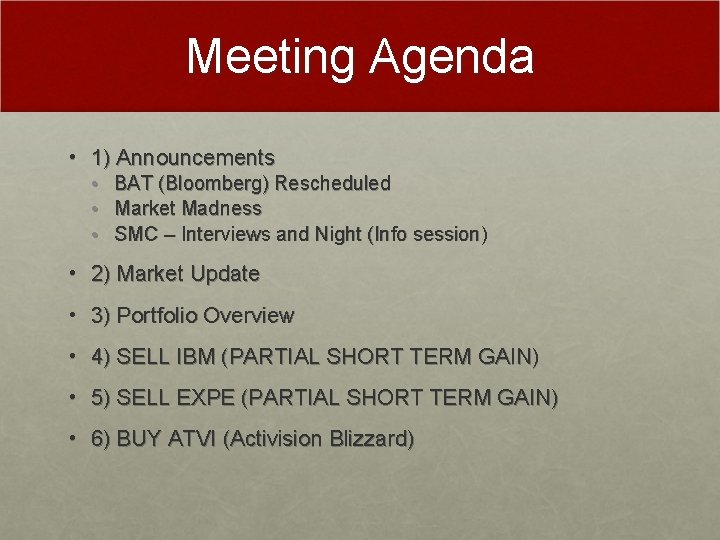 Meeting Agenda • 1) Announcements • • • BAT (Bloomberg) Rescheduled Market Madness SMC