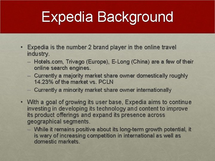 Expedia Background • Expedia is the number 2 brand player in the online travel