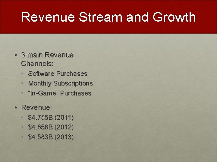 Revenue Stream and Growth • 3 main Revenue Channels: • Software Purchases • Monthly