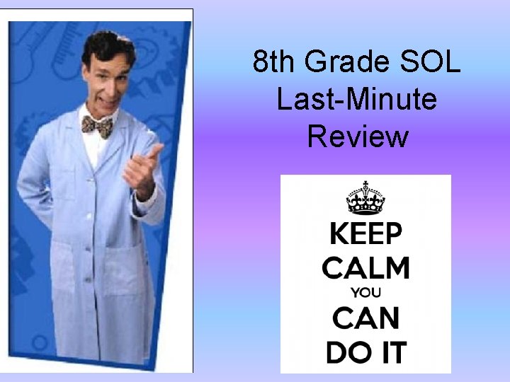 8 th Grade SOL Last-Minute Review 