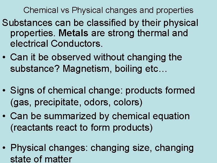 Chemical vs Physical changes and properties Substances can be classified by their physical properties.