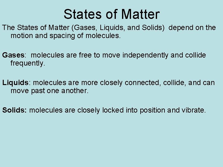 States of Matter The States of Matter (Gases, Liquids, and Solids) depend on the