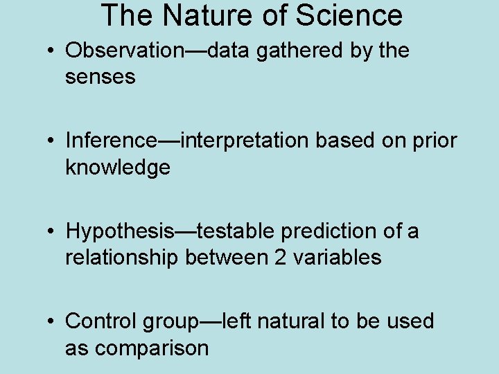 The Nature of Science • Observation—data gathered by the senses • Inference—interpretation based on