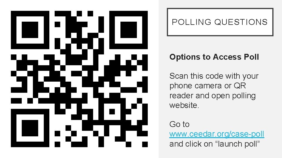 POLLING QUESTIONS Options to Access Poll Scan this code with your phone camera or