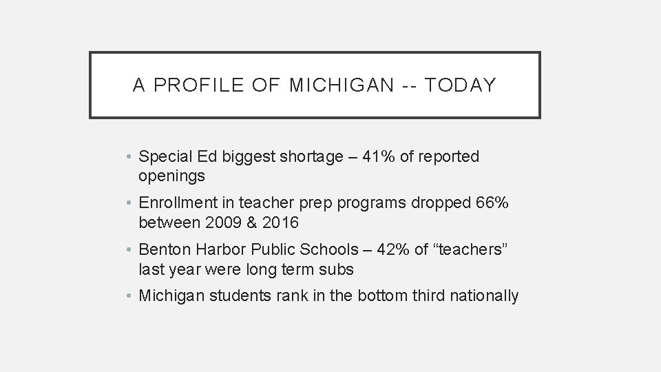 A PROFILE OF MICHIGAN -- TODAY • Special Ed biggest shortage – 41% of