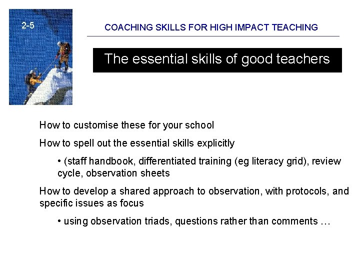 2 -5 COACHING SKILLS FOR HIGH IMPACT TEACHING The essential skills of good teachers