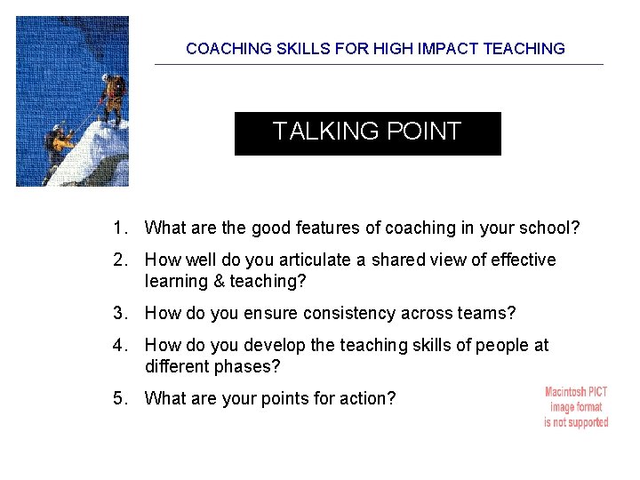 COACHING SKILLS FOR HIGH IMPACT TEACHING TALKING POINT 1. What are the good features