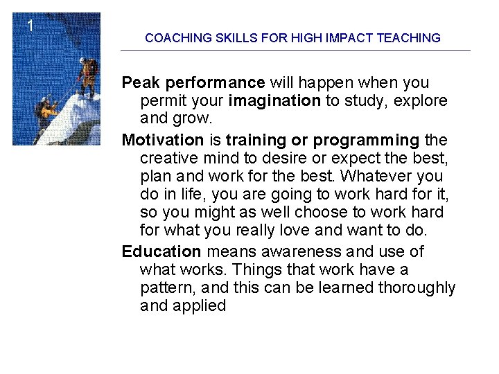 1 COACHING SKILLS FOR HIGH IMPACT TEACHING Peak performance will happen when you permit
