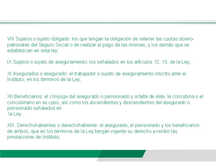 VIII Sujetos o sujeto obligado: los que tengan la obligación de retener las cuotas