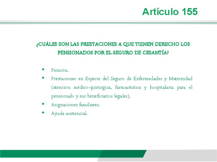 Artículo 155 ¿CUÁLES SON LAS PRESTACIONES A QUE TIENEN DERECHO LOS PENSIONADOS POR EL