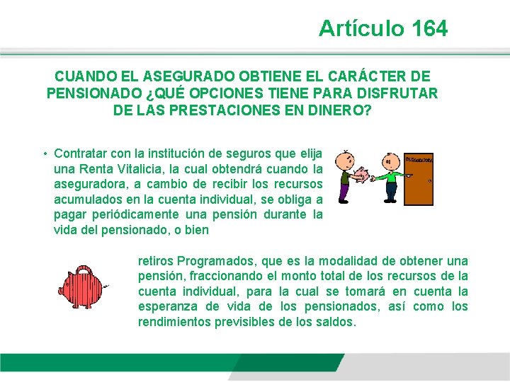 Artículo 164 CUANDO EL ASEGURADO OBTIENE EL CARÁCTER DE PENSIONADO ¿QUÉ OPCIONES TIENE PARA