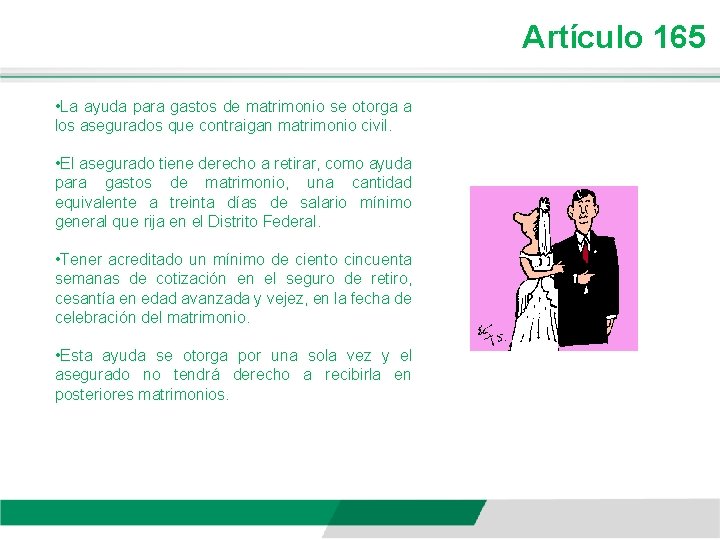 Artículo 165 • La ayuda para gastos de matrimonio se otorga a los asegurados