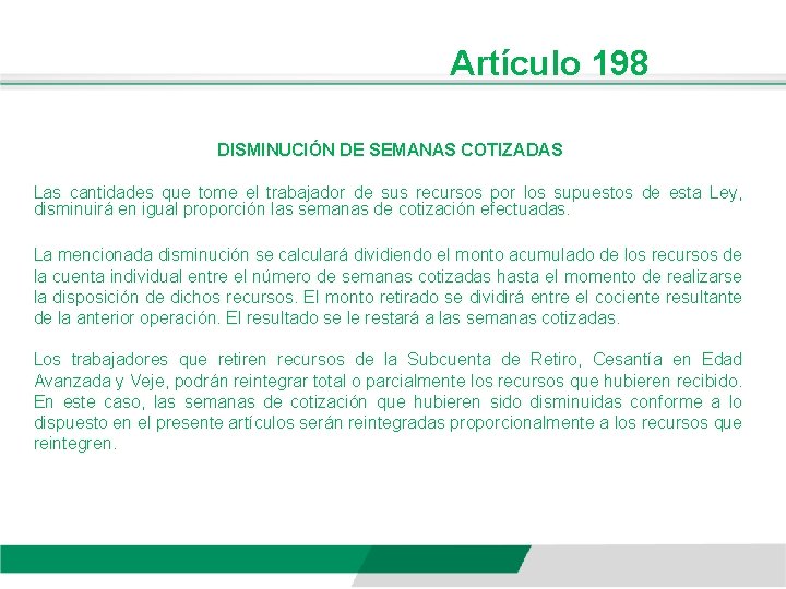 Artículo 198 DISMINUCIÓN DE SEMANAS COTIZADAS Las cantidades que tome el trabajador de sus