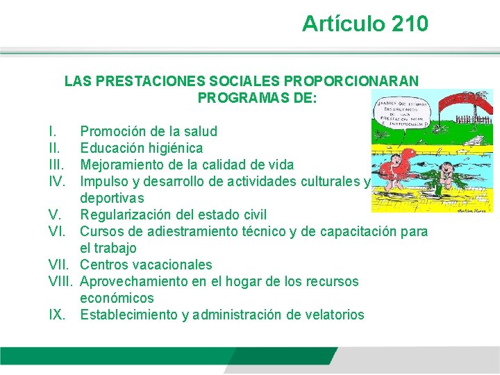 Artículo 210 LAS PRESTACIONES SOCIALES PROPORCIONARAN PROGRAMAS DE: I. III. IV. Promoción de la