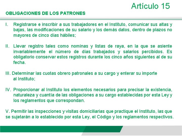 Artículo 15 OBLIGACIONES DE LOS PATRONES I. Registrarse e inscribir a sus trabajadores en