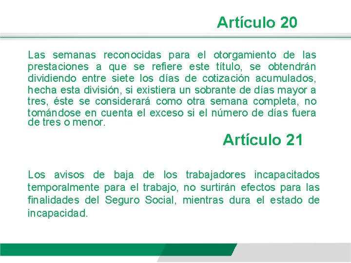 Artículo 20 Las semanas reconocidas para el otorgamiento de las prestaciones a que se