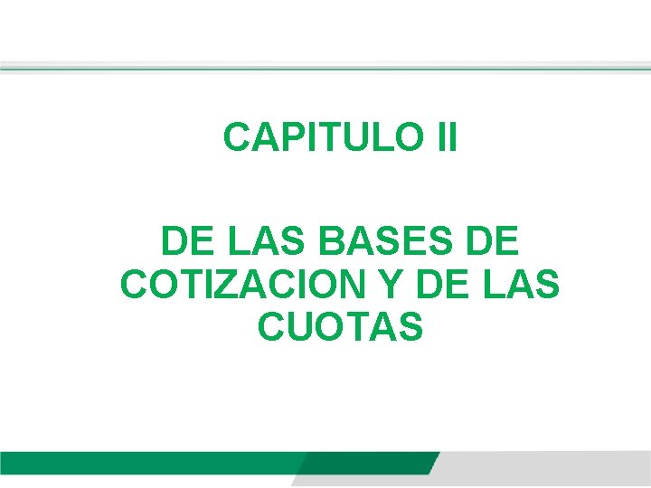 CAPITULO II DE LAS BASES DE COTIZACION Y DE LAS CUOTAS 