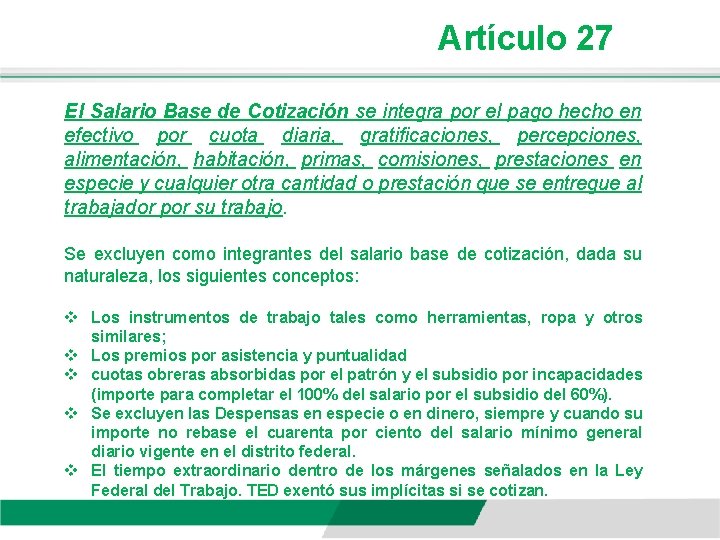 Artículo 27 El Salario Base de Cotización se integra por el pago hecho en