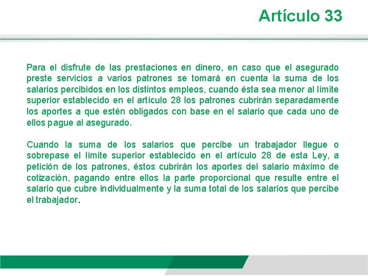 Artículo 33 Para el disfrute de las prestaciones en dinero, en caso que el