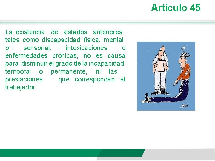 Artículo 45 La existencia de estados anteriores tales como discapacidad física, mental o sensorial,