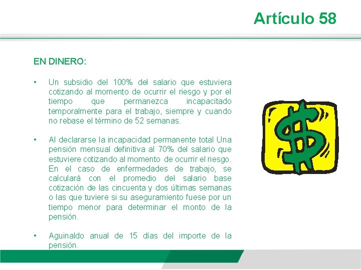 Artículo 58 EN DINERO: • Un subsidio del 100% del salario que estuviera cotizando