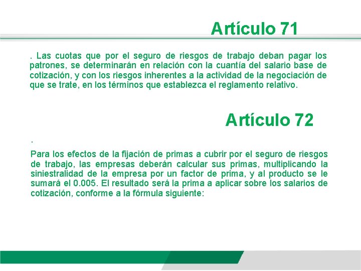 Artículo 71. Las cuotas que por el seguro de riesgos de trabajo deban pagar