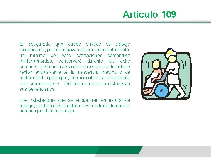 Artículo 109 El asegurado quede privado de trabajo remunerado, pero que haya cubierto inmediatamente,